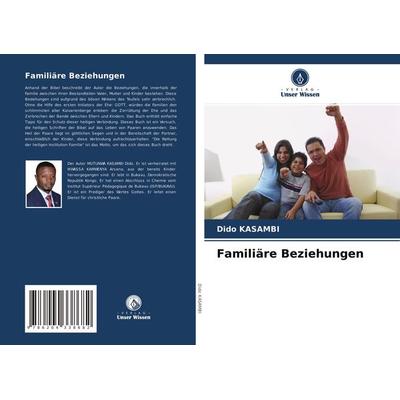 Familiäre Beziehungen, Taschenbuch von Dido Kasambi, Verlag Unser Wissen, 978-620-4-33868-2