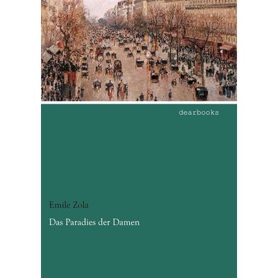 Das Paradies der Damen, Taschenbuch von Emile Zola, Dearbooks, 978-3-95455-559-8