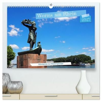 Worms am Rhein Mittelpunkt der Nibelungensage (hochwertiger Premium Wandkalender 2027 DIN A2 quer), Kunstdruck in Hochglanz