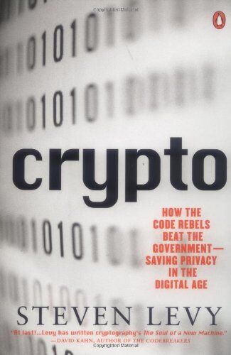 Steven Levy - Crypto: How the Code Rebels Beat the Government--Saving Privacy in the Digital Age: Secrecy and Privacy in the New Cold War (Penguin Press Science) - Preis vom 09.10.2026 07:28:09 h