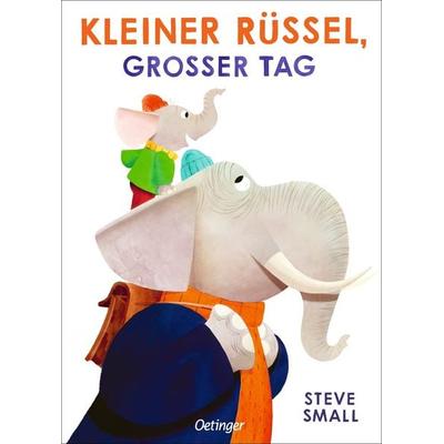 Kleiner Rüssel, großer Tag, Gebundene Ausgabe von Steve Small, Verlag Friedrich Oetinger GmbH, 978-3-7512-0279-4