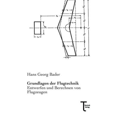Grundlagen der Flugtechnik, Taschenbuch von Hans Georg Bader, Technikverlag, 978-3-944351-05-6