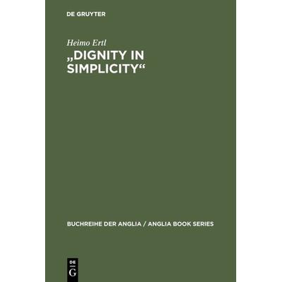 Dignity in Simplicity, Gebundene Ausgabe von Heimo Ertl, De Gruyter, 978-3-484-42127-1