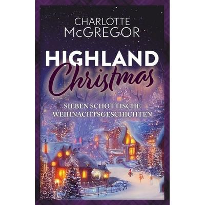 Highland Christmas – sieben schottische Weihnachtsgeschichten, Taschenbuch von Charlotte McGregor, Tolino media, 978-3-7592-7114-3