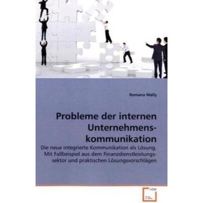 Mally, R: Probleme der internen Unternehmenskommunikation, Taschenbuch von Romana Mally, VDM, 978-3-639-16407-7