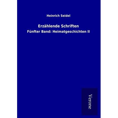 Erzählende Schriften, Gebundene Ausgabe von Heinrich Seidel, BoD - Books on Demand