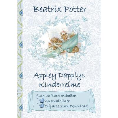Appley Dapplys Kinderreime (inklusive Ausmalbilder und Cliparts zum Download), Taschenbuch von Beatrix Potter,Elizabeth M. Potter, BoD – Books on