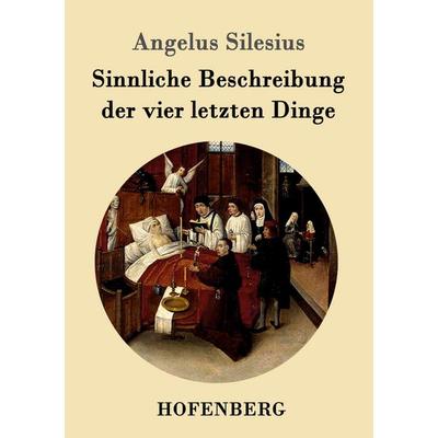Sinnliche Beschreibung der vier letzten Dinge, Taschenbuch von Angelus Silesius, Hofenberg, 978-3-86199-622-4