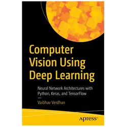 Computer Vision Using Deep Learning, Fachbücher von Vaibhav Verdhan