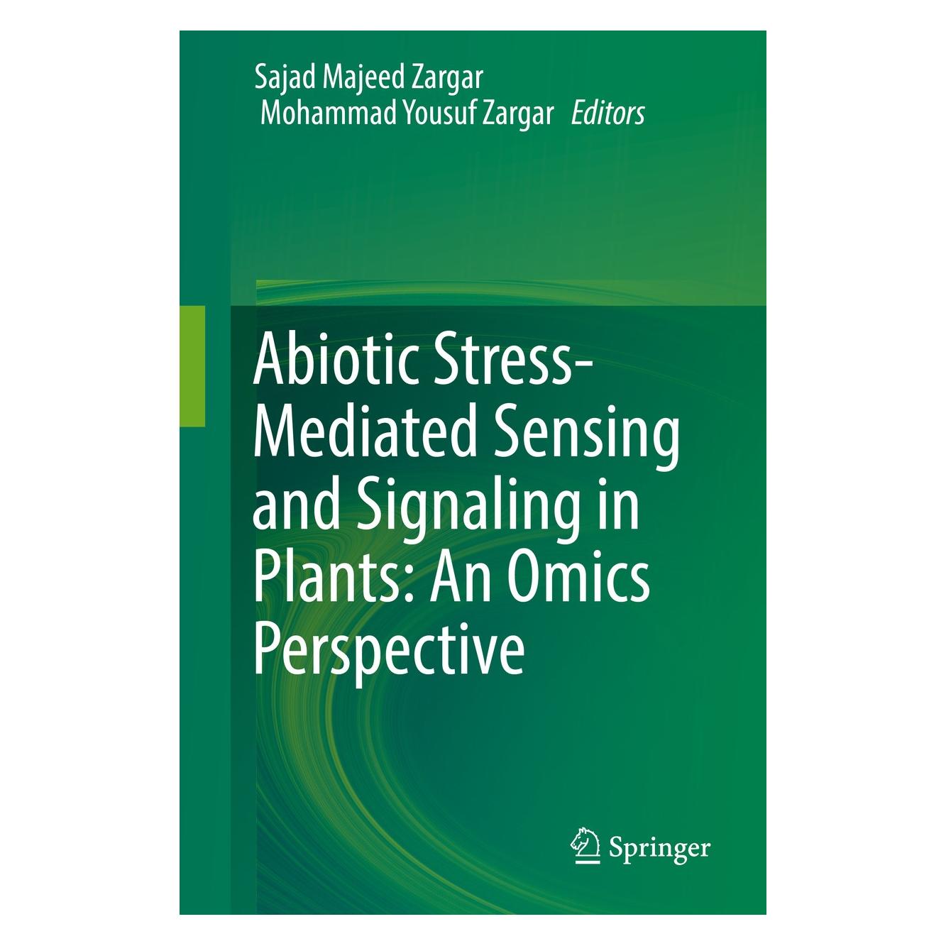 Springer Abiotic Stress-Mediated Sensing and Signaling in Plants: An Omics Perspective (Englisch, Hardcover, Mohammad Yousuf Zargar, Sajad Majeed Zargar) (9789811074783)