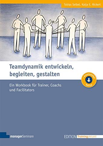 Tobias Seibel - Teamdynamik entwickeln, begleiten, gestalten: Ein Workbook für Trainer, Coachs und Facilitators (Edition Training aktuell) - Preis vom 14.10.2026 23:07:16 h