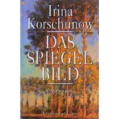Das Spiegelbild, Gebundene Ausgabe von Irina Korschunow, Hoffmann Und Campe, 978-3-455-04003-6