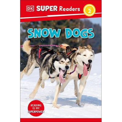DK Super Readers Level 2 Snow Dogs, Gebundene Ausgabe von DK, Random House N.Y.