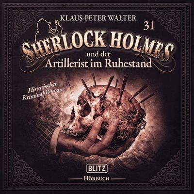 Neues von Sherlock Holmes - Die Hörbücher - Folge 31: Sherlock Holmes und der Artillerist im Ruhestand - Arthur Conan Doyle,Klaus-Peter Walter, Audio,