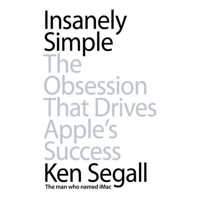 Insanely Simple, Taschenbuch von Ken Segall, Penguin Books Ltd, 978-0-670-92119-5