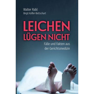 Leichen lügen nicht, Gebundene Ausgabe von Walter Rabl,Birgit Kofler-Bettschart, Carl Ueberreuter Verlag, 978-3-8000-7894-3