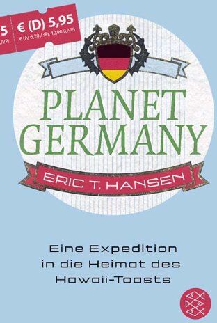 Hansen, Eric T. - Planet Germany: Eine Expedition in die Heimat des Hawaii-Toasts - Preis vom 07.10.2026 11:45:10 h