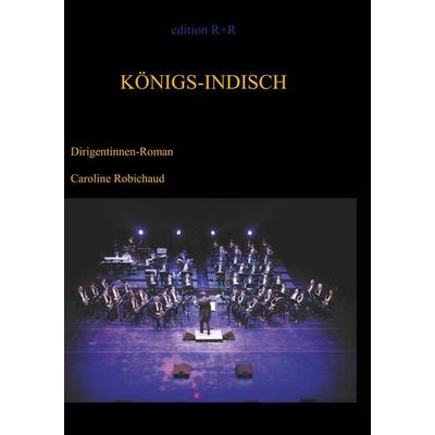 Königs-Indisch, Taschenbuch von Caroline Robichaud, BoD – Books on Demand, 978-3-7481-0746-0