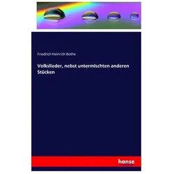 Volkslieder, nebst untermischten anderen Stücken, Sachbücher von Friedrich Heinrich Bothe