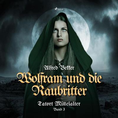 Wolfram und die Raubritter (Tatort Mittelalter, Band 3) - Alfred Bekker, Audio, 9788711897010