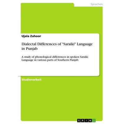 Dialectal Differences of 'Saraiki' Language in Punjab, Taschenbuch von Ujala Zahoor, GRIN, 978-3-346-90139-2