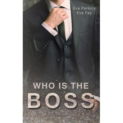 Who is the Boss, Taschenbuch von Eva Perkics,Eva Fay, BoD – Books on Demand