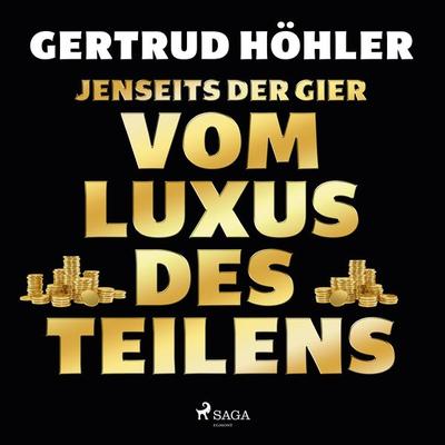 Jenseits der Gier: Vom Luxus des Teilens - Gertrud Höhler, Audio, 9788728131503