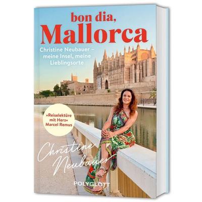 Bon dia, Mallorca, Taschenbuch von Christine Neubauer, Polyglott, 978-3-8464-1029-5