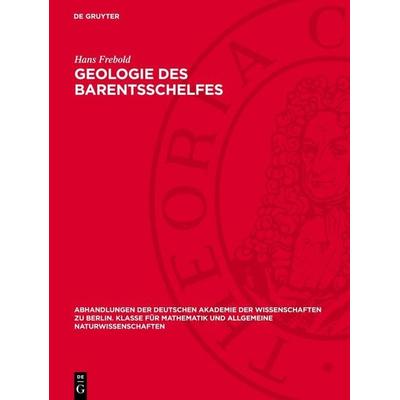 Geologie des Barentsschelfes, Gebundene Ausgabe von Hans Frebold, De Gruyter, 978-3-11-275190-9