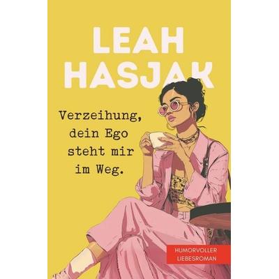 Verzeihung, dein Ego steht mir im Weg., Taschenbuch von Leah Hasjak, Tolino media, 978-3-695-61681-7