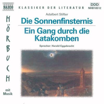 Die Sonnenfinsternis - Ein Gang durch die Katakomben - Adalbert Stifter, Audio, 4056198002704