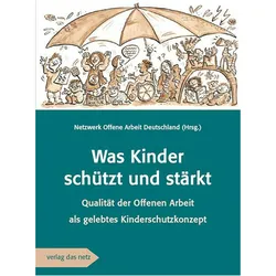 Was Kinder schtzt und strkt, Fachbücher von Netzwerk Offene Arbeit Deutschland (Hrsg.)