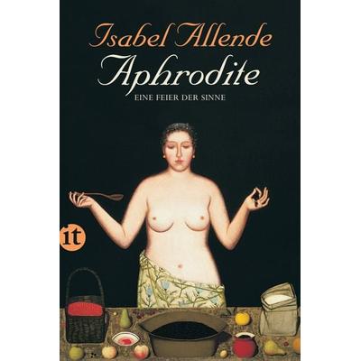 Aphrodite – Eine Feier der Sinne, Taschenbuch von Isabel Allende, Insel, 978-3-458-35966-1