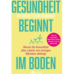 Scheub:Gesundheit beginnt im Boden, Sachbücher von Stefan Schwarzer, Ute Scheub