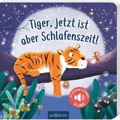Tiger, jetzt ist aber Schlafenszeit!, Gebundene Ausgabe von Joschi Mühl, arsedition, 978-3-8458-5830-2