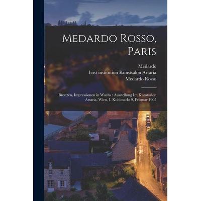 Medardo Rosso, Paris, Taschenbuch von Medardo Rosso, Legare Street Press, 978-1-01-886783-0