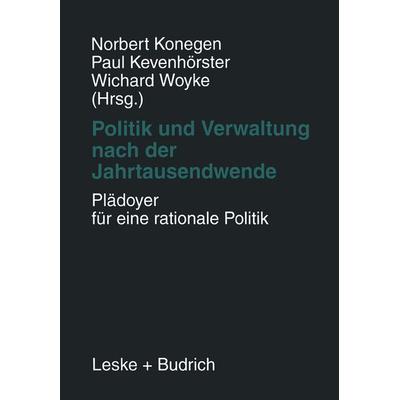 Politik und Verwaltung nach der Jahrtausendwende — Plädoyer für eine rationale Politik, Taschenbuch von , VS Verlag für Sozialwissenschaften,