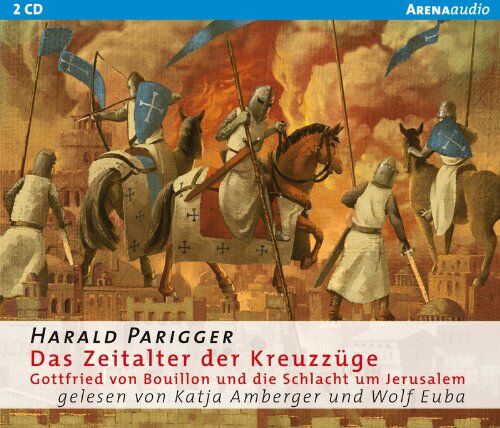 Harald Parigger - Das Zeitalter der Kreuzzüge: Gottfried von Bouillon und die Schlacht um Jerusalem - Preis vom 11.10.2026 15:43:13 h