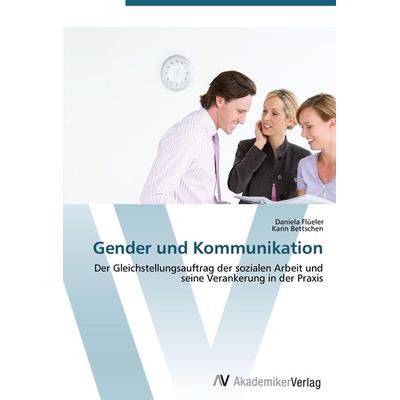 Gender und Kommunikation, Taschenbuch von Daniela Flüeler,Karin Bettschen, AV Akademikerverlag, 978-3-639-40409-8