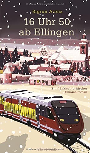 Sigrun Arenz - 16 Uhr 50 ab Ellingen: Ein fränkisch-britischer Kriminalroman - Preis vom 02.10.2026 23:42:20 h