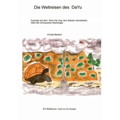 Die Weltreisen des DaYu, Taschenbuch von Christa Beckert, Epubli, 978-3-7375-1335-7