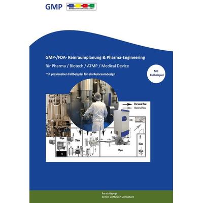 GMP- -/FDA- Reinraumplanung & Pharma-Engineering für Pharma / Biotech / ATMP / Medical Device, Taschenbuch von Parviz Bayegi, Tredition,