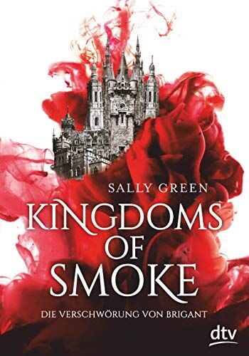 Sally Green - Kingdoms of Smoke – Die Verschwörung von Brigant - Preis vom 09.10.2026 07:28:09 h