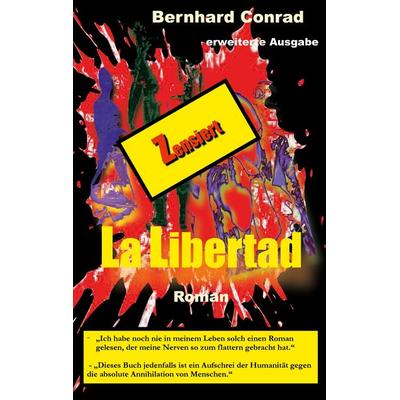 La Libertad - Zensiert, Taschenbuch von Bernhard Conrad, BoD – Books on Demand, 978-3-8192-1339-7