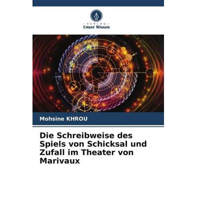 Die Schreibweise des Spiels von Schicksal und Zufall im Theater von Marivaux, Taschenbuch von Mohsine Khrou, Verlag Unser Wissen, 978-620-5-66889-4