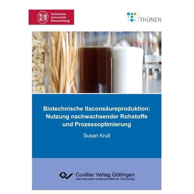 Biotechnische Itaconsäureproduktion, Taschenbuch von Susan Krull, Cuvillier Verlag, 978-3-7369-9775-2