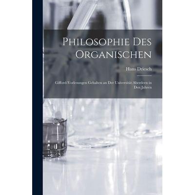 Philosophie des organischen, Taschenbuch von Driesch Hans, Legare Street Press, 978-1-01-569072-1