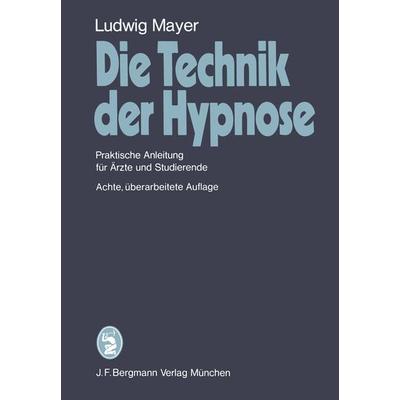 Die Technik der Hypnose, Taschenbuch von L. Mayer, Bergmann, J F, 978-3-8070-0311-5
