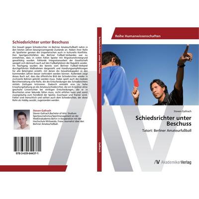 Schiedsrichter unter Beschuss, Taschenbuch von Steven Gallrach, AV Akademikerverlag, 978-3-639-64437-1