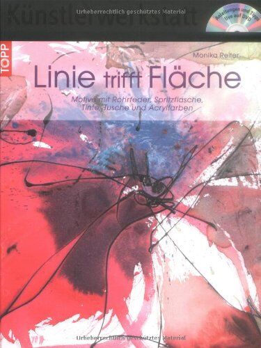 Monika Reiter - Linie trifft Fläche: Motive mit Rohrfeder, Spritzflasche, Tinte, Tusche und Acrylfarben - Preis vom 30.09.2026 09:01:18 h